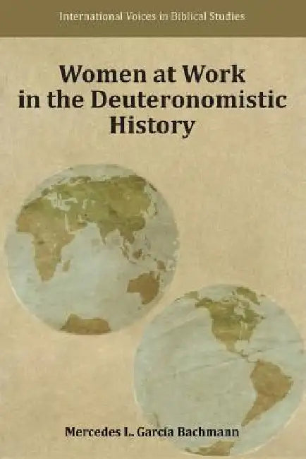 Women at Work in the Deuteronomistic History by Mercedes L. Garcia Bachmann