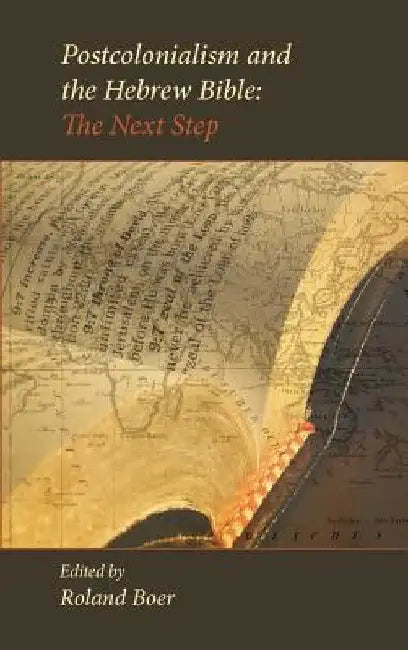 Postcolonialism and the Hebrew Bible: The Next Step by Roland Boer
