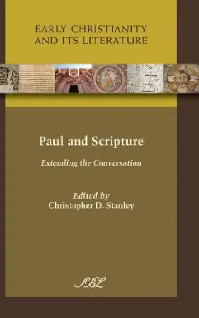Paul and Scripture: Extending the Conversation by Christopher D. Stanley