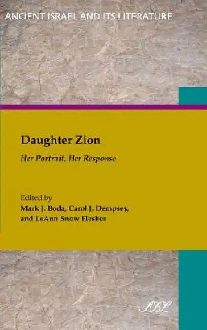 Daughter Zion: Her Portrait, Her Response by Mark J. Boda