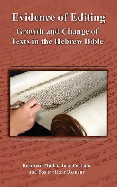 Evidence of Editing: Growth and Change of Texts in the Hebrew Bible by Reinhard Mller
