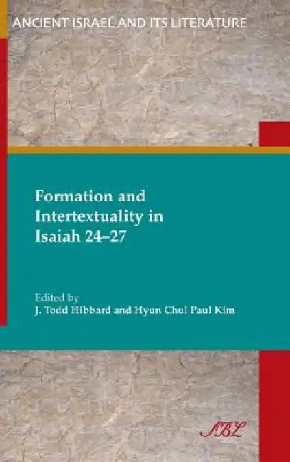 Formation and Intertextuality in Isaiah 24-27 by Paul Kim