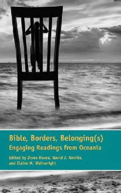 Bible, Borders, Belonging(s): Engaging Readings from Oceania by Jione Havea