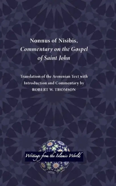 Nonnus of Nisibis, Commentary on the Gospel of Saint John by Robert W. Thomson