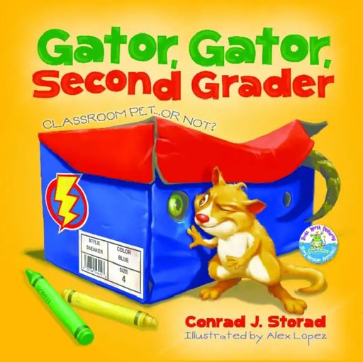 Gator, Gator, Second Grader: Classroom Pet...or Not? by Conrad J./ Lopez, Alex (ILT) Storad