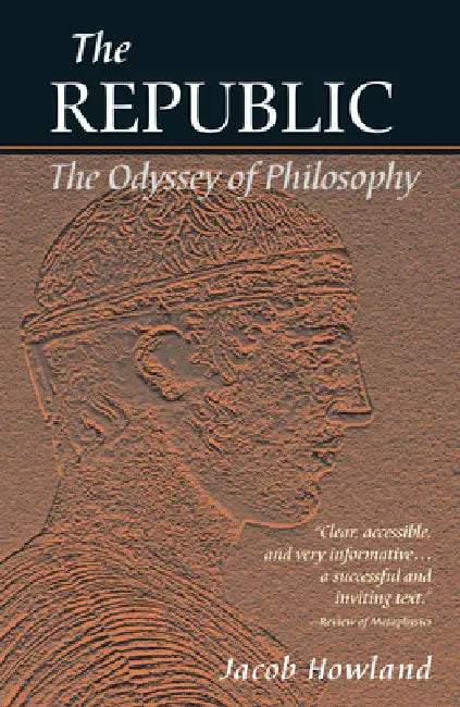 The Republic: The Odyssey of Philosophy by Jacob Howland