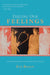 Feeling Our Feelings: What Philosophers Think and People Know by Eva Brann