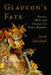 Glaucon's Fate: History, Myth, and Character in Plato's Republic by Jacob Howland