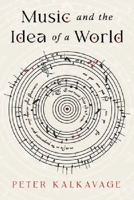 Music and the Idea of a World by Peter Kalkavage