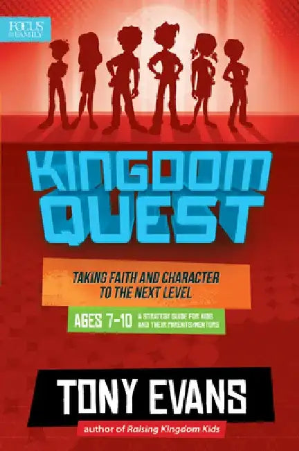 Kingdom Quest: A Strategy Guide for Kids and Their Parents/Mentors: Taking Faith and Character to the Next Level by Tony Evans