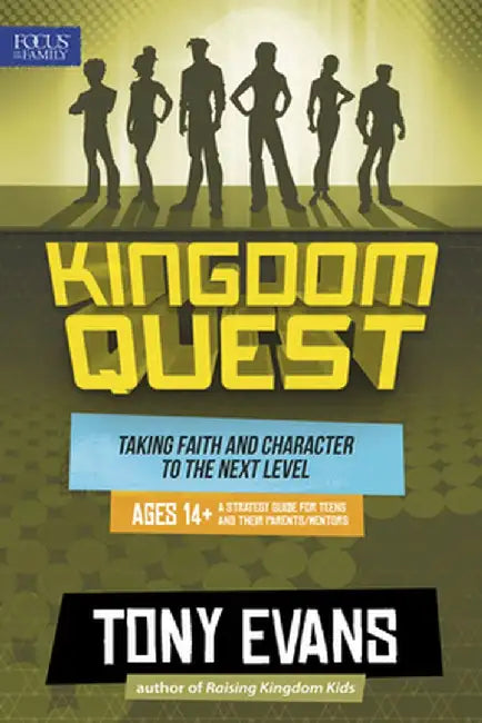 Kingdom Quest: A Strategy Guide for Teens and Their Parents/Mentors: Taking Faith and Character to the Next Level by Tony Evans
