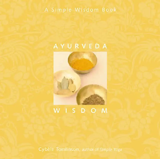 Ayurveda Wisdom by Cybéle Tomlinson