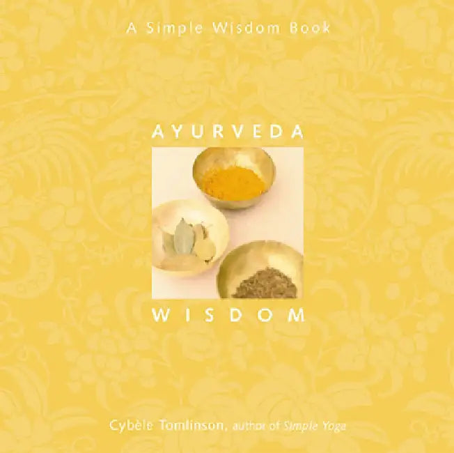 Ayurveda Wisdom by Cybéle Tomlinson