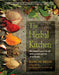 The Herbal Kitchen: Bring Lasting Health to You and Your Family with 50 Easy-To-Find Common Herbs and Over 250 Recipes by Kami McBride