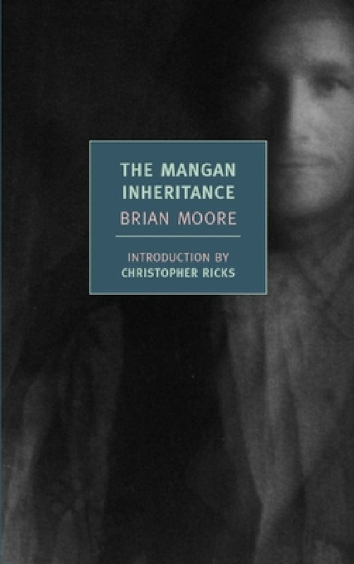 The Mangan Inheritance by Brian Moore, Christopher Ricks