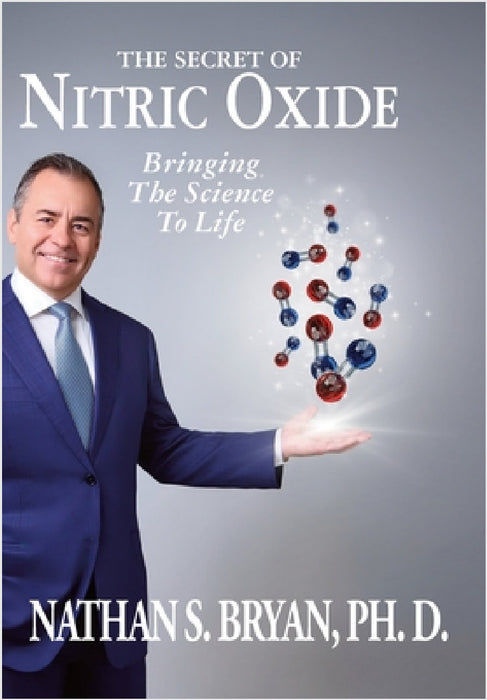 The Secret of Nitric Oxide-Bringing The Science To Life by Nathan Bryan