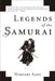 Legends of the Samurai: A History of Warriors by Hiroaki Sato