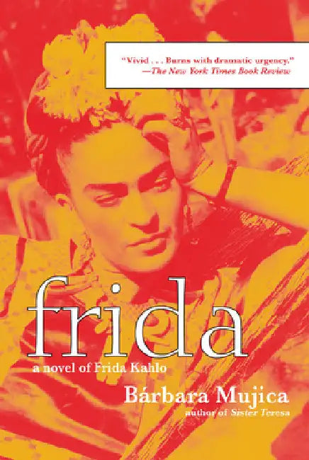Frida: A Novel of Frida Kahlo by Mujica, Barbara