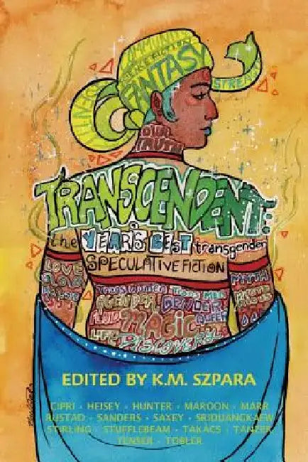 Transcendent: The Year's Best Transgender Speculative Fiction by K. M. Szpara