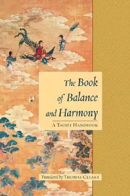 The Book of Balance and Harmony: A Taoist Handbook by Thomas Cleary