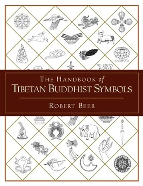 The Handbook of Tibetan Buddhist Symbols by Robert Beer