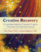 Creative Recovery: A Complete Addiction Treatment Program That Uses Your Natural Creativity by Eric Maisel