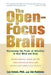 The Open-Focus Brain: Harnessing the Power of Attention to Heal Mind and Body [With CDROM] by Les Fehmi