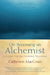On Becoming an Alchemist: A Guide for the Modern Magician by Catherine MacCoun