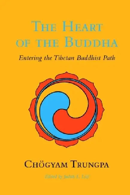 The Heart of the Buddha: Entering the Tibetan Buddhist Path by Chogyam Trungpa