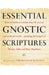 Essential Gnostic Scriptures by Marvin Meyer
