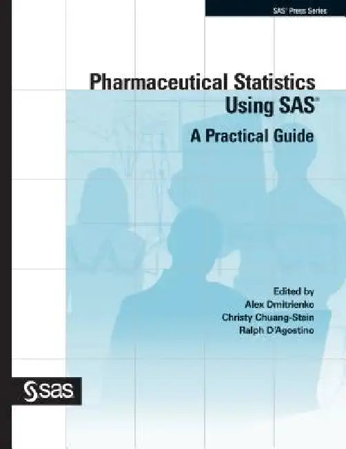 Pharmaceutical Statistics Using SAS: A Practical Guide by Alex Dmitrienko, Christy Chuang-Stein, Ralph D'Agostino