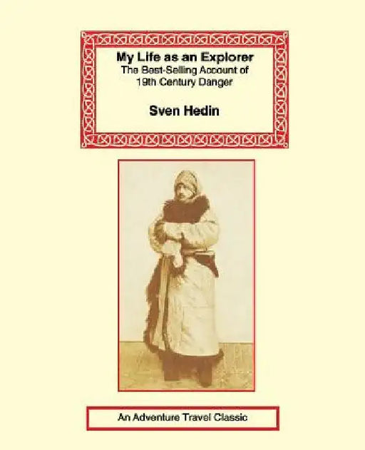 My Life as an Explorer by Sven Hedin