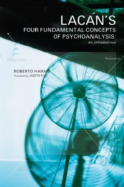 Lacan's Four Fundamental Concepts of Psychoanalysis by Roberto Harari