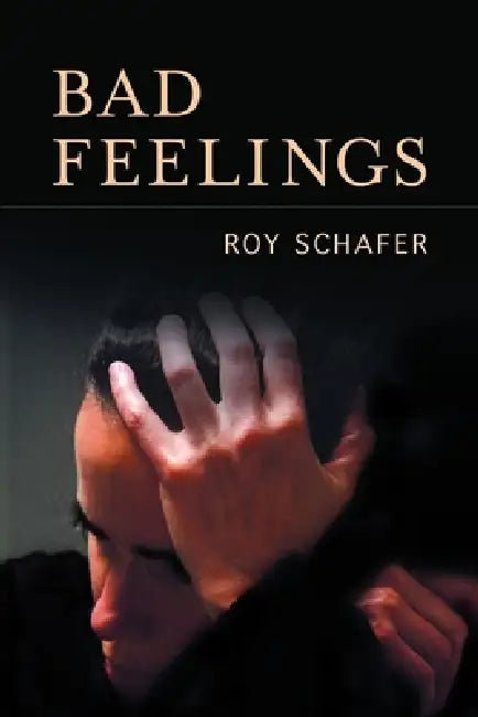 Bad Feelings by Roy Schafer