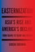 Easternization: Asia's Rise and America's Decline from Obama to Trump and Beyond by Gideon Rachman