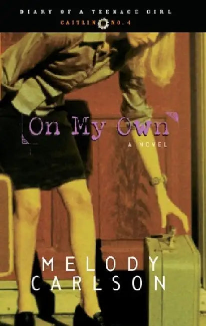 On My Own: Caitlin: Book 4 by Melody Carlson