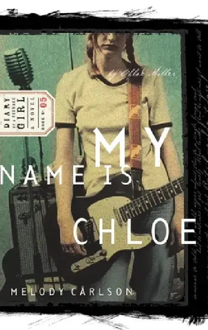 My Name Is Chloe: Chloe: Book 1 by Melody Carlson