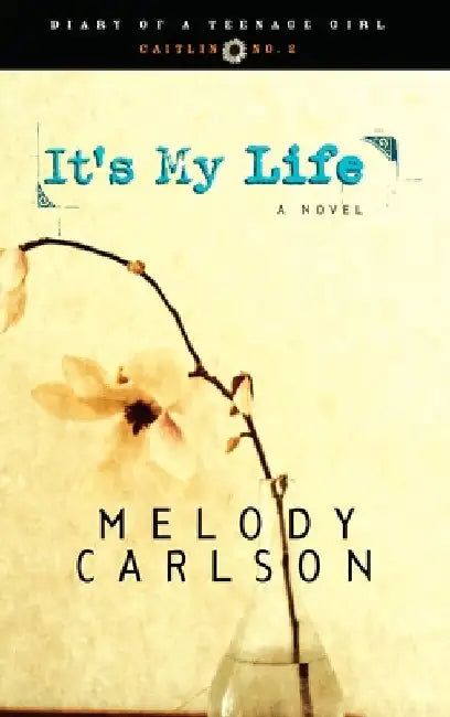 It's My Life: Caitlin: Book 2 by Melody Carlson