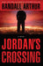 Jordan's Crossing by Randall Arthur