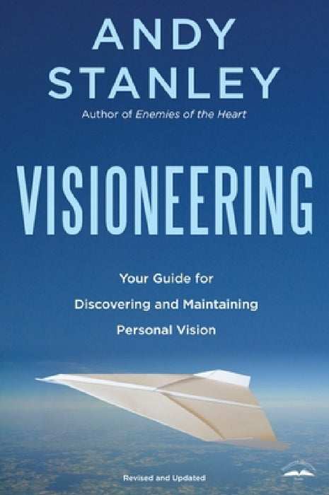 Visioneering: God's Blueprint for Developing and Maintaining Personal Vision