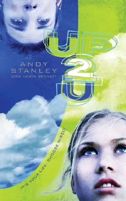 Up to You: It's Your Life, Choose Wisely by Andy Stanley