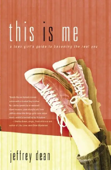 This Is Me: A Teen Girl's Guide to Becoming the Real You by Jeffrey Dean