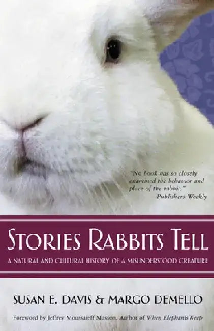 Stories Rabbits Tell: A Natural and Cultural History of a Misunderstood Creature by Susan E. Davis