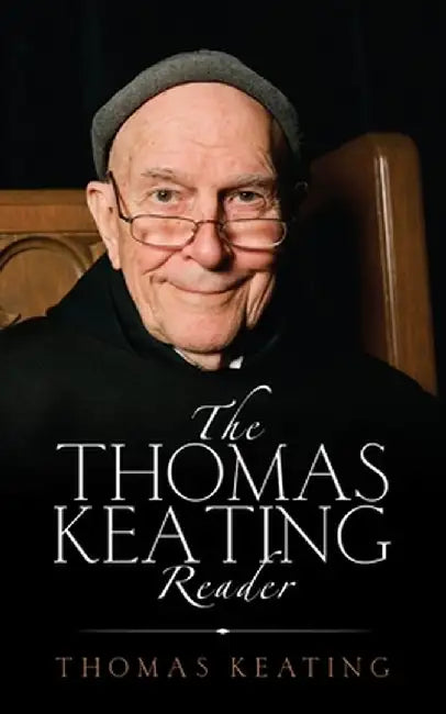 The Thomas Keating Reader: Selected Writings from the Contemplative Outreach Newsletter by Thomas Keating