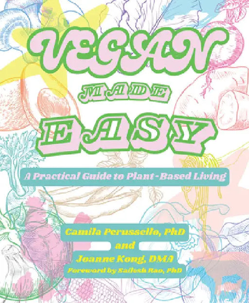 Vegan Made Easy: A Practical Guide to Plant-Based Living by Perussello, Camila