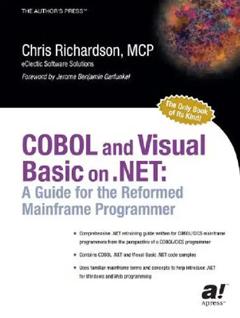 COBOL and Visual Basic on .Net: A Guide for the Reformed Mainframe Programmer by Chris L. Richardson