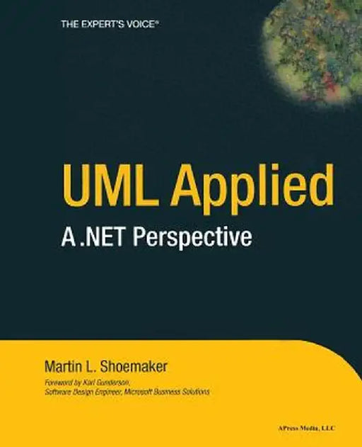 UML Applied: A .Net Perspective by Martin L. Shoemaker