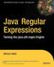 Java Regular Expressions: Taming the Java.Util.Regex Engine by Mehran Habibi