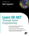 Learn VB .Net Through Game Programming by Matthew Tagliaferri