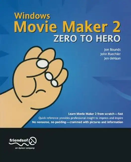 Windows Movie Maker 2 Zero to Hero: Leveraging Java Open Source Technologies by John Buechler